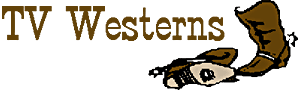 Welcome to TV WESTERNS. Just hol' up there a minute, partner. I'm ridin' in.